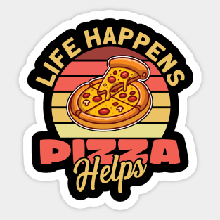 Life Happens Pizza Helps Sticker